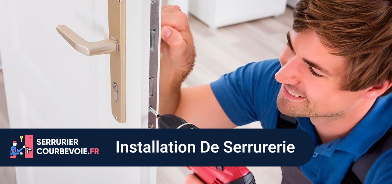 Installation serrurerie Courbevoie 92400